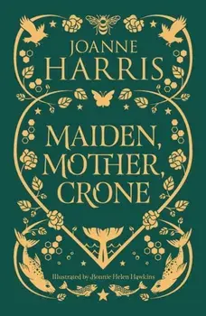 Maiden, Mother, Crone. A Collection, Paperback/Joanne Harris