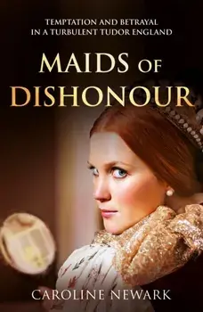 Maids of Dishonour, Paperback/Caroline Newark