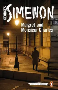Maigret and Monsieur Charles. Inspector Maigret #75, Paperback/Georges Simenon