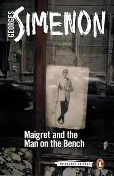 Maigret and the Man on the Bench, Paperback/Georges Simenon