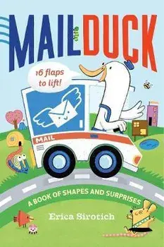 Mail Duck: A Book of Shapes and Surprises, Hardcover/Erica Sirotich