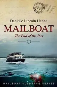 Mailboat I: The End of the Pier, Paperback/Danielle Lincoln Hanna