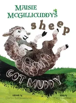 Maisie McGillicuddy's Sheep Got Muddy, Hardcover/Kelly Grettler