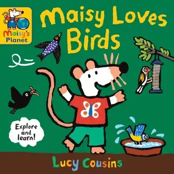 Maisy Loves Birds: A Maisy's Planet Book, Board book/Lucy Cousins