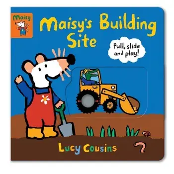 Maisy's Building Site: Pull, Slide and Play!, Board book/Lucy Cousins