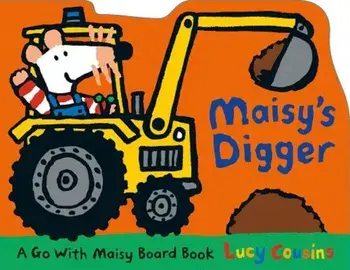 Maisy's Digger: A Go with Maisy Board Book, Hardcover/Lucy Cousins