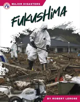 Major Disasters: Fukushima, Hardback/Robert Lerose
