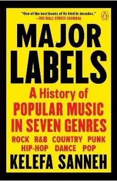 Major Labels: A History of Popular Music in Seven Genres - Kelefa Sanneh