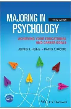 Majoring in Psychology: Achieving Your Educational and Career Goals - Jeffrey L. Helms