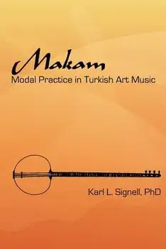 Makam: Modal Practice in Turkish Art Music, Paperback/Karl L. Signell Phd