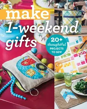 Make 1-Weekend Gifts. 20+ Thoughtful Projects to Sew, Paperback/Editors of Stash Books