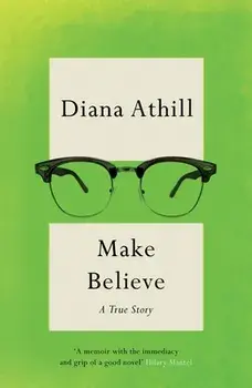 Make Believe. A True Story, Paperback/Diana (Y) Athill