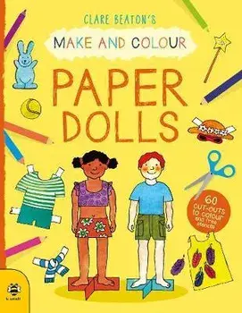 Make & Colour Paper Dolls. 60 Cut-Outs to Colour and Free Stencils, Paperback/Clare Beaton