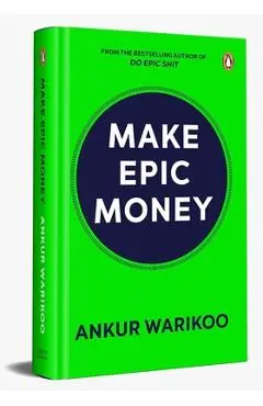 Make Epic Money - Ankur Warikoo