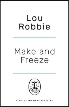 Make & Freeze - Lou Robbie