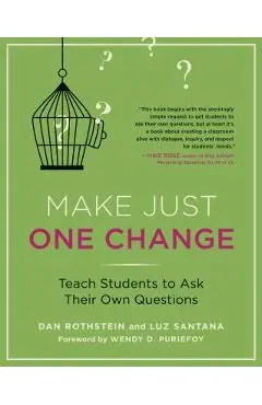 Make Just One Change: Teach Students to Ask Their Own Questions - Dan Rothstein