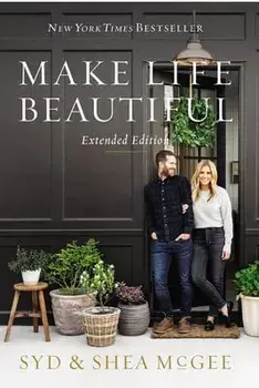 Make Life Beautiful Extended Edition, Hardback/Shea McGee