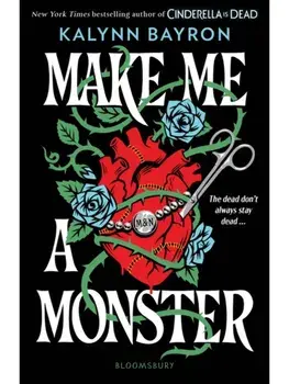 Make Me a Monster, Paperback/Kalynn Bayron