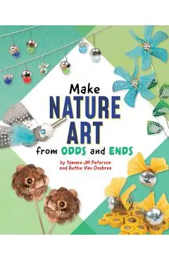 Make Nature Art from Odds and Ends - Ruthie Van Oosbree