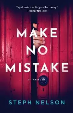 Make No Mistake: A Thriller - Steph Nelson