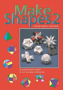 Make Shapes. Mathematical Models, Paperback/Anne Wild
