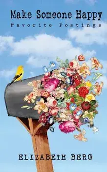 Make Someone Happy: Favorite Postings, Paperback/Elizabeth Berg