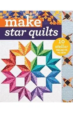 Make Star Quilts - Print-On-Demand Edition: Star Quilts: 11 Stellar Projects to Sew - Alex Anderson