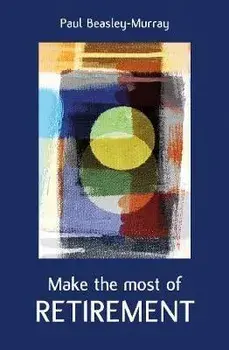 Make the Most of Retirement, Paperback/Paul Beasley-Murray