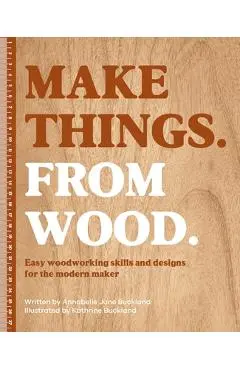 Make Things. from Wood - Annabelle June Buckland