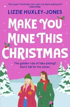 Make You Mine This Christmas. 'The queer Christmas rom-com I've been waiting for' LAURA KAY, Paperback/Lizzie Huxley-Jones