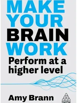 Make Your Brain Work. Perform at a Higher Level, 3 Revised edition, Paperback/Amy Brann