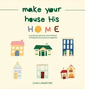 Make Your House His Home, Hardcover/Leah Langston