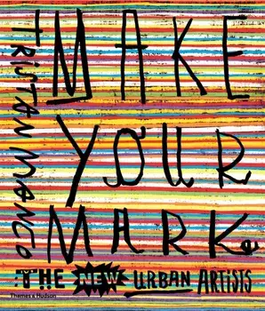 Make Your Mark. The New Urban Artists, Paperback/Tristan Manco