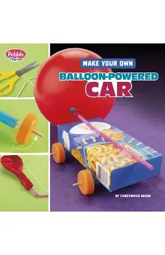 Make Your Own Balloon-Powered Car - Christopher Harbo
