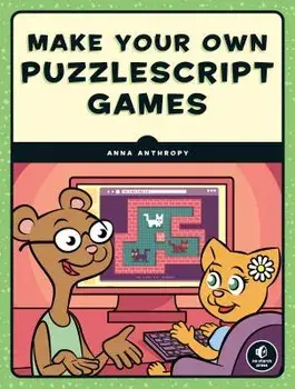Make Your Own Puzzlescript Games!, Paperback/Anna Anthropy