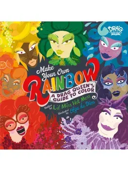 Make Your Own Rainbow. A Drag Queen's Guide to Color, Hardback/Lil Miss Hot Mess