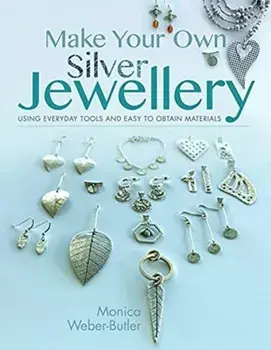 Make Your Own Silver Jewellery, Paperback/Monica Weber-Butler