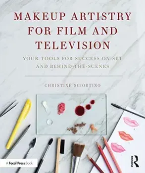 Makeup Artistry for Film and Television. Your Tools for Success On-Set and Behind-the-Scenes, Paperback/Christine Sciortino