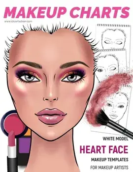 Makeup Charts - Face Charts for Makeup Artists: White Model - HEART face shape, Paperback/I. Draw Fashion