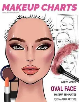 Makeup Charts -Makeup Templates for Makeup Artists: White Model - OVAL face shape, Paperback/I. Draw Fashion