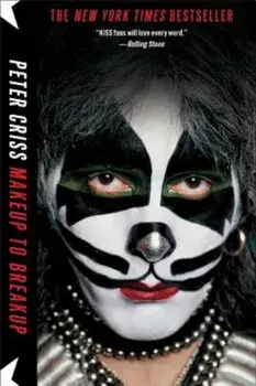 Makeup to Breakup: My Life in and Out of Kiss, Paperback/Peter Criss