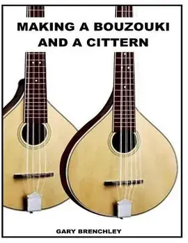Making a Cittern and a Bouzouki, Paperback/Gary Brenchley