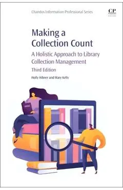 Making a Collection Count: A Holistic Approach to Library Collection Management - Holly Hibner