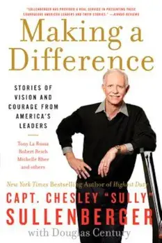 Making a Difference: Stories of Vision and Courage from America's Leaders, Paperback/Chesley B. Sullenberger III
