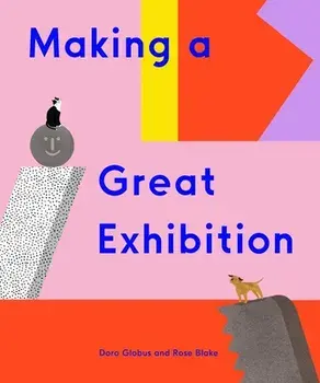 Making a Great Exhibition (Books for Kids, Art for Kids, Art Book), Hardcover/Doro Globus