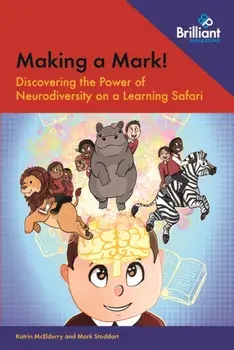 Making a Mark!. Discovering the Power of Neurodiversity on a Learning Safari, Paperback/Katrin McElderry