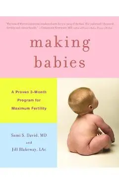Making Babies: A Proven 3-Month Program for Maximum Fertility - Sami S. David