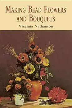 Making Bead Flowers and Bouquets, Paperback/Virginia Nathanson