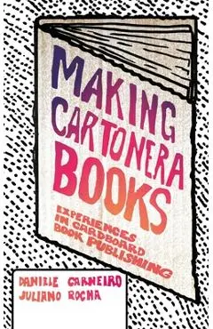 Making Cartonera Books: Experiences in Cardboard Book Publishing - Daniele Carneiro