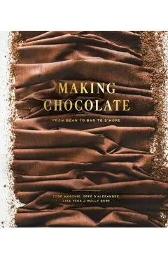 Making Chocolate: From Bean to Bar to s'More: A Cookbook - Dandelion Chocolate